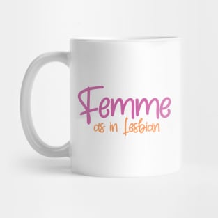 Femme As In Lesbian Mug